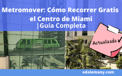 Metromover: Cómo Recorrer Gratis el Centro de Miami | Guía Completa (con fotos, videos y mapas)