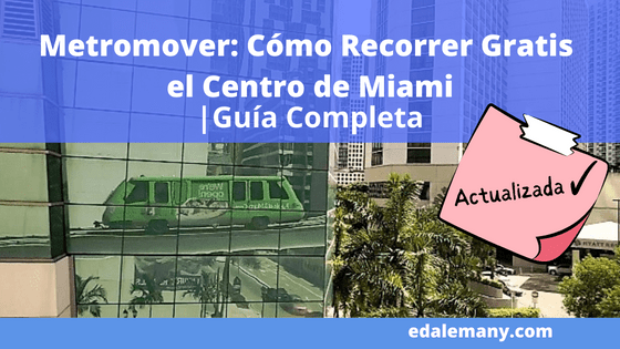 Metromover: Cómo Recorrer Gratis el Centro de Miami | Guía Completa (con fotos, videos y mapas)