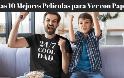 10 Mejores Películas para ver con Papá el Día del Padre