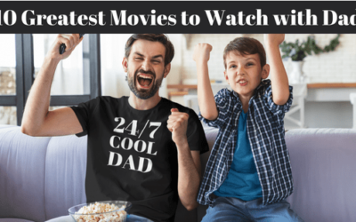 10 Greatest Movies to Watch with your Dad on Father’s Day