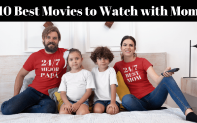 10 Best Movies to Watch with your Mom on Mother’s Day